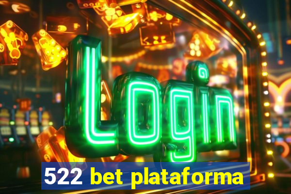 522 bet plataforma